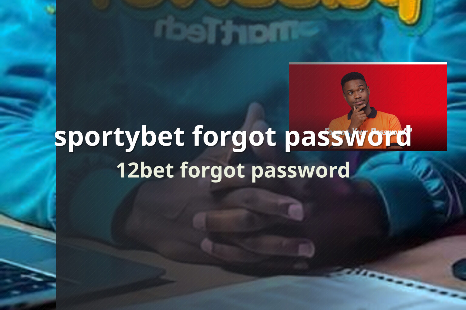 sportybet forgot password 12bet forgot password