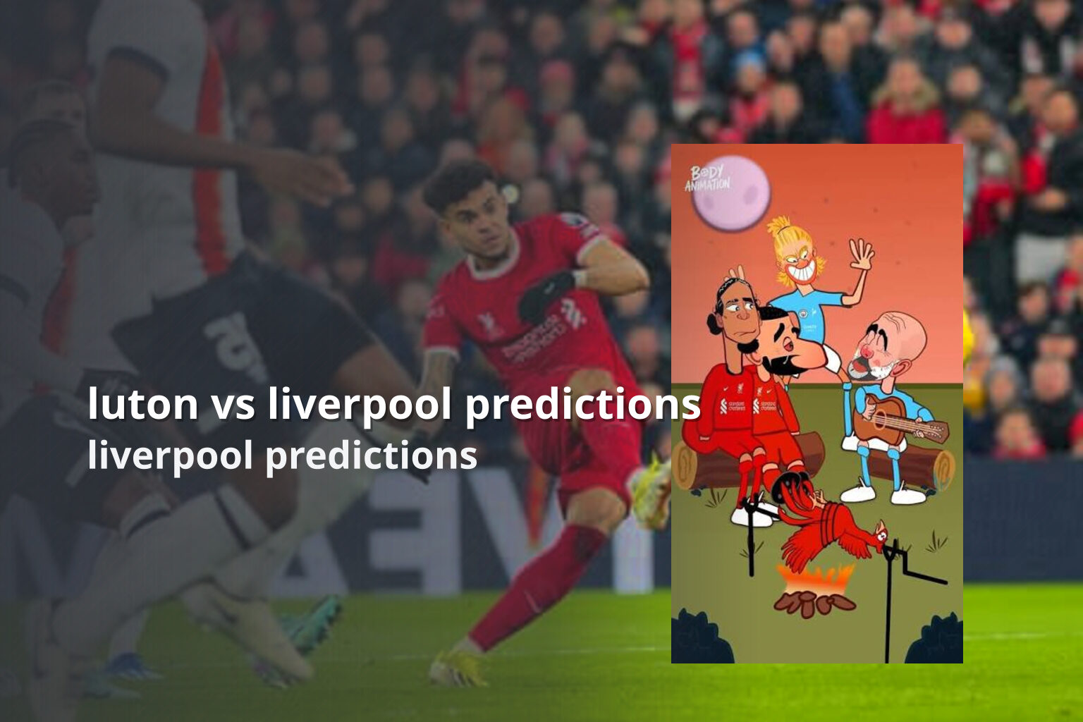 luton vs liverpool predictions liverpool predictions