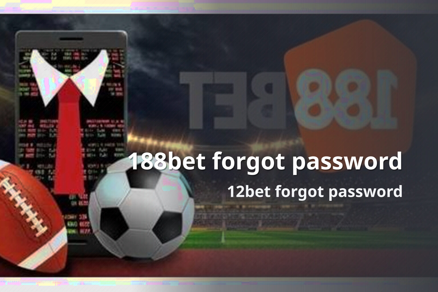 188bet forgot password 12bet forgot password