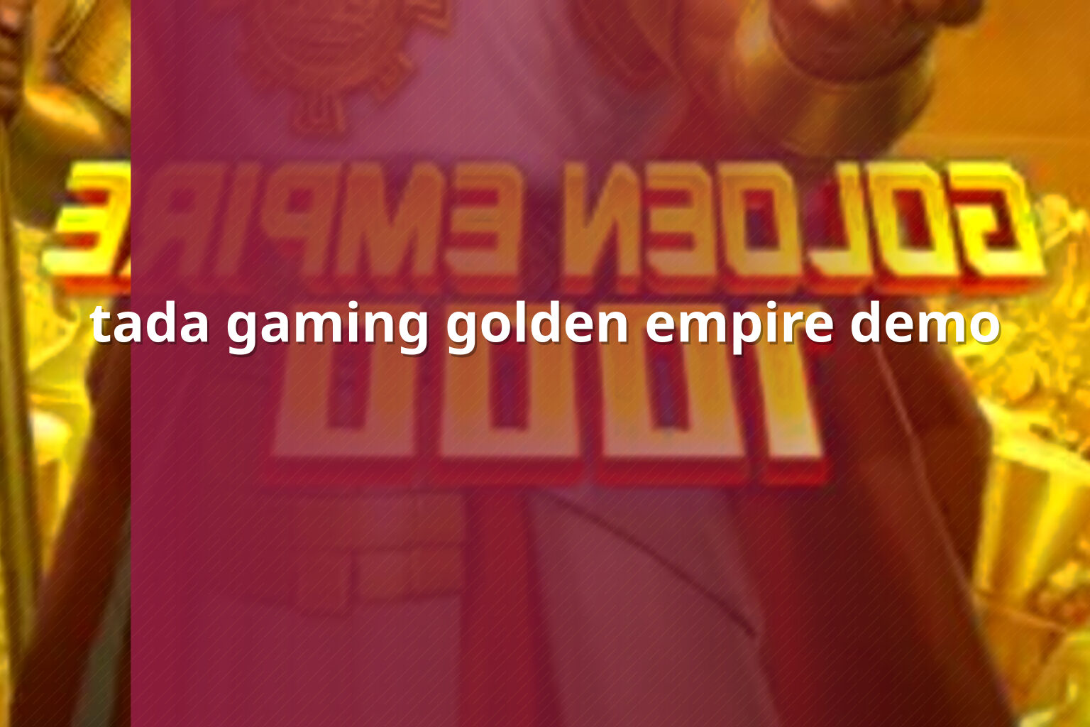 tada gaming golden empire demo - slots