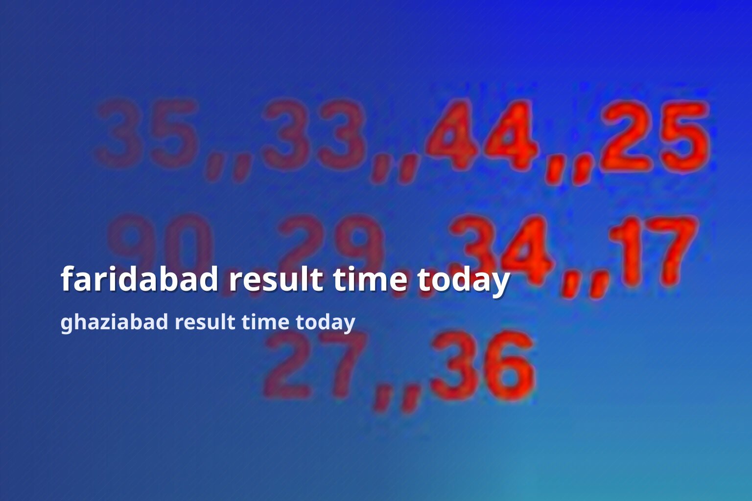 faridabad result time today ghaziabad result time today