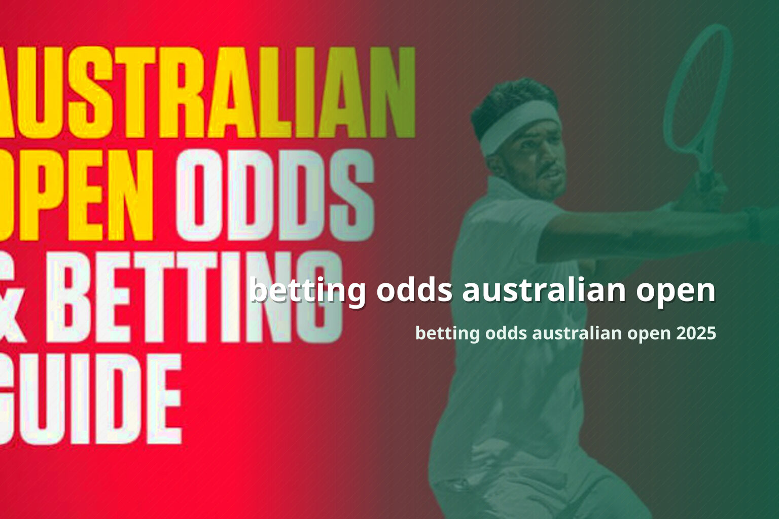 betting odds australian open betting odds australian open 2025