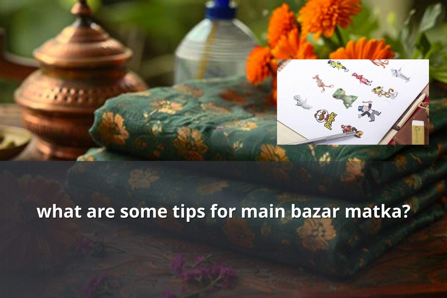 what are some tips for main bazar matka? - matka_satta
