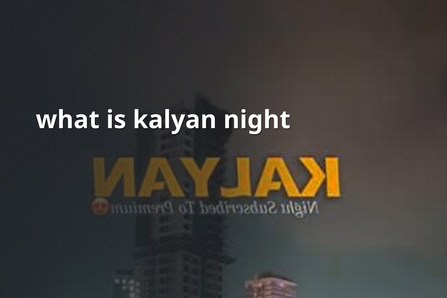 what is kalyan night - online_gaming