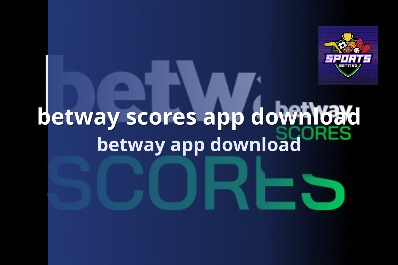 betway scores app download betway app download