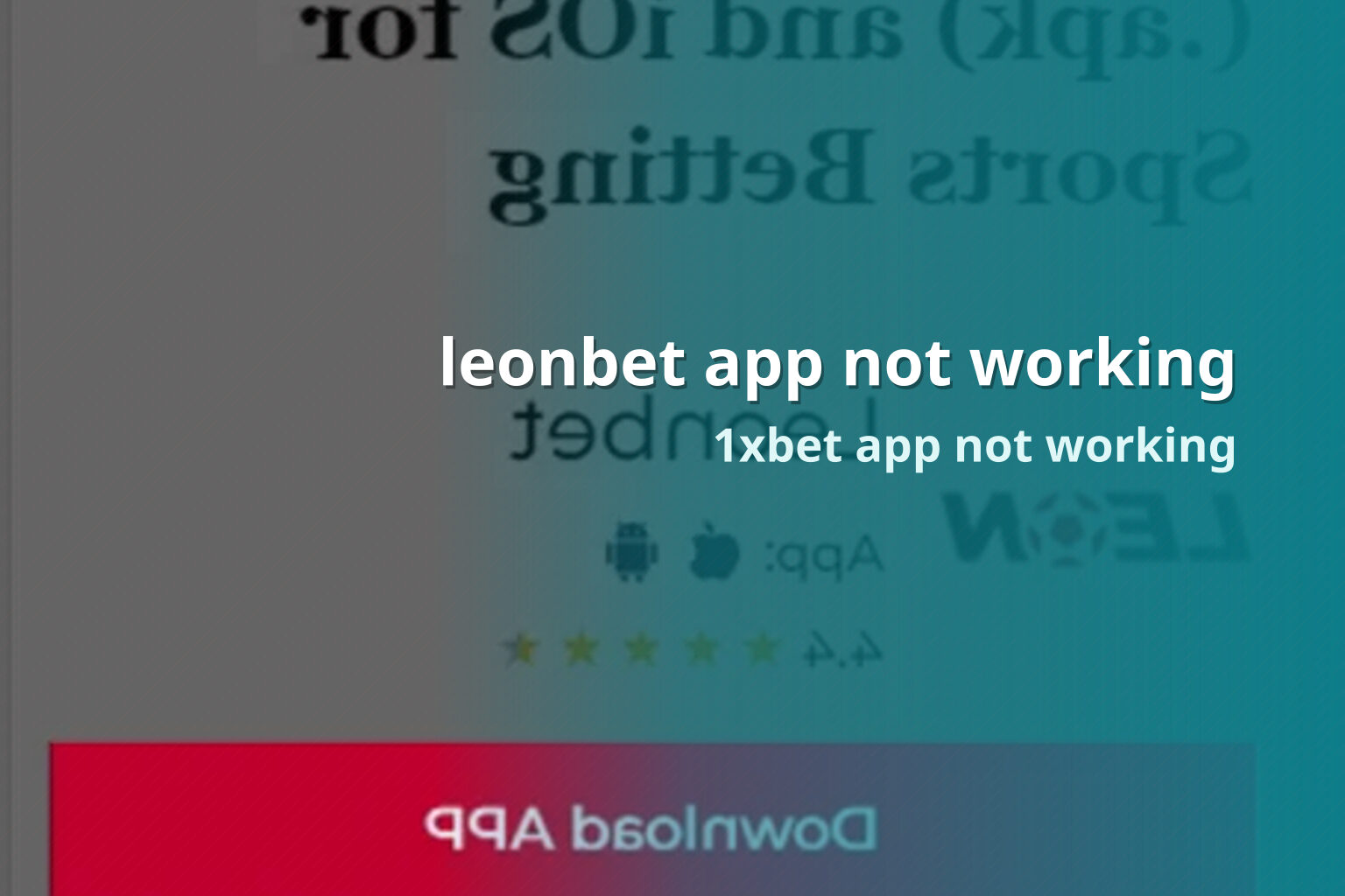 leonbet app not working 1xbet app not working