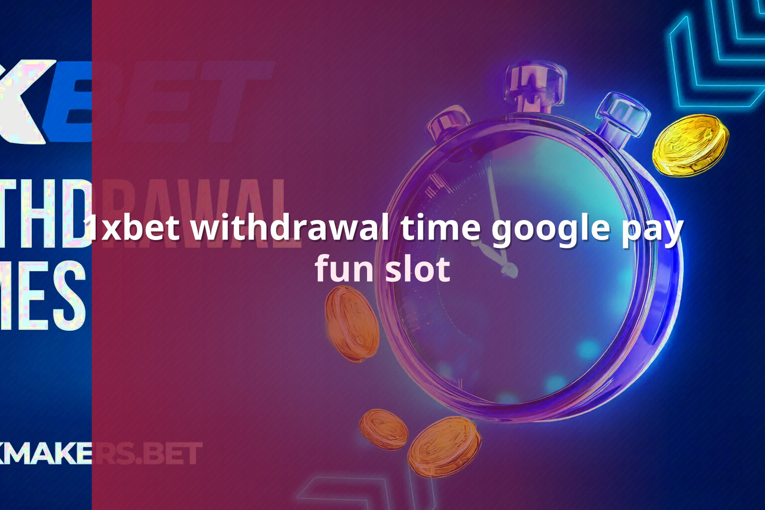 1xbet withdrawal time google pay fun slot