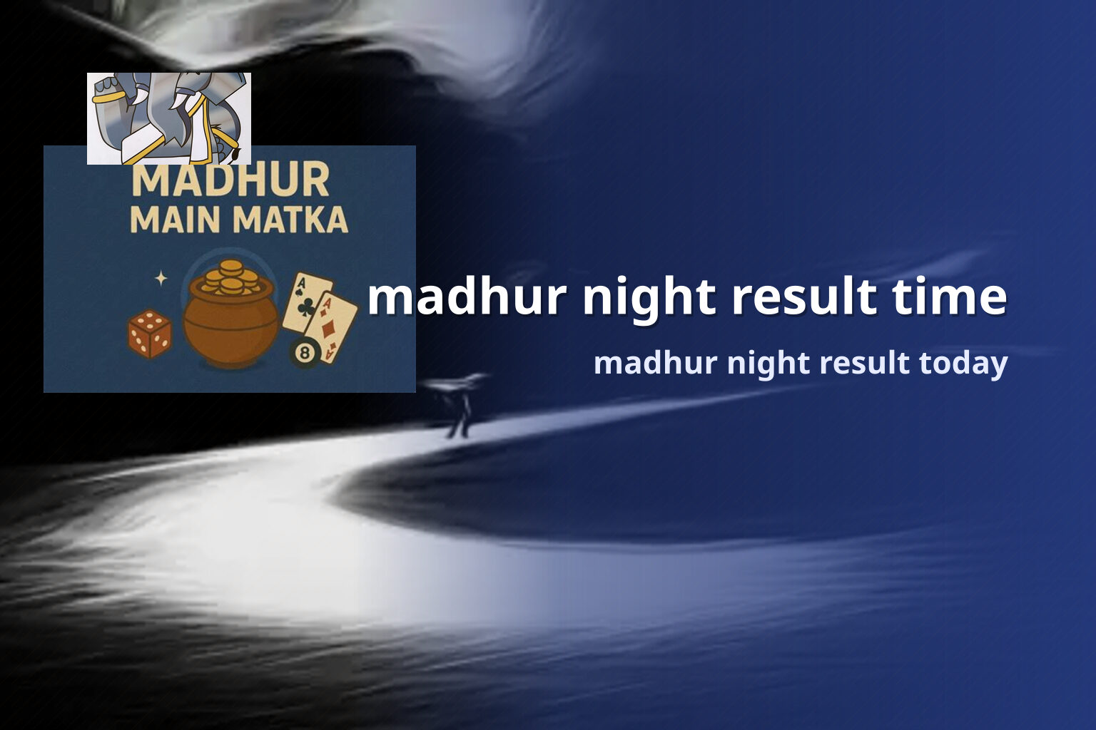 madhur night result time madhur night result today