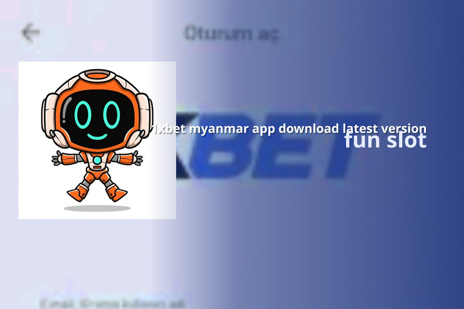 1xbet myanmar app download latest version fun slot