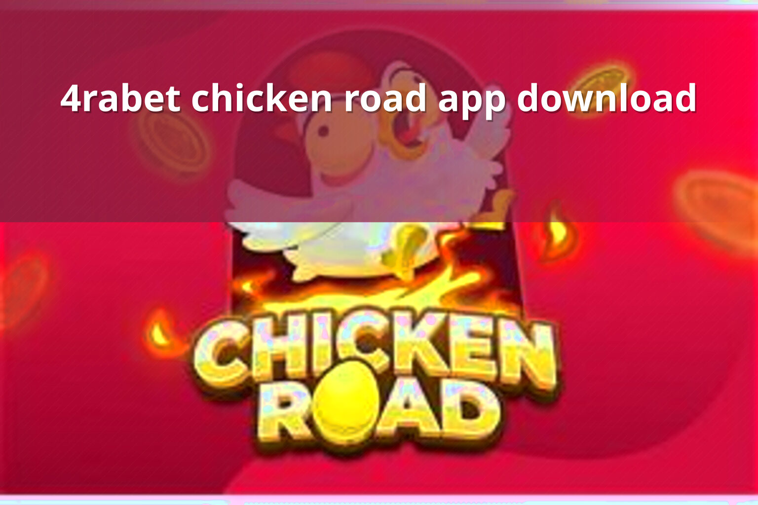 4rabet chicken road app download - gaming_brand