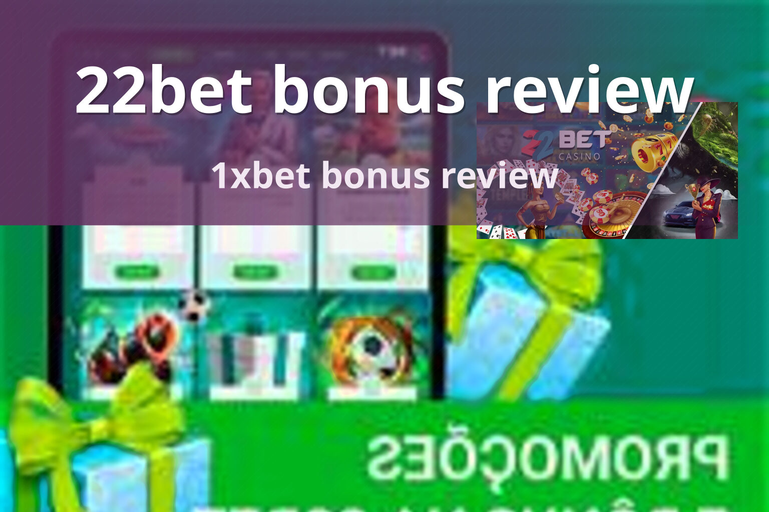 22bet bonus review 1xbet bonus review
