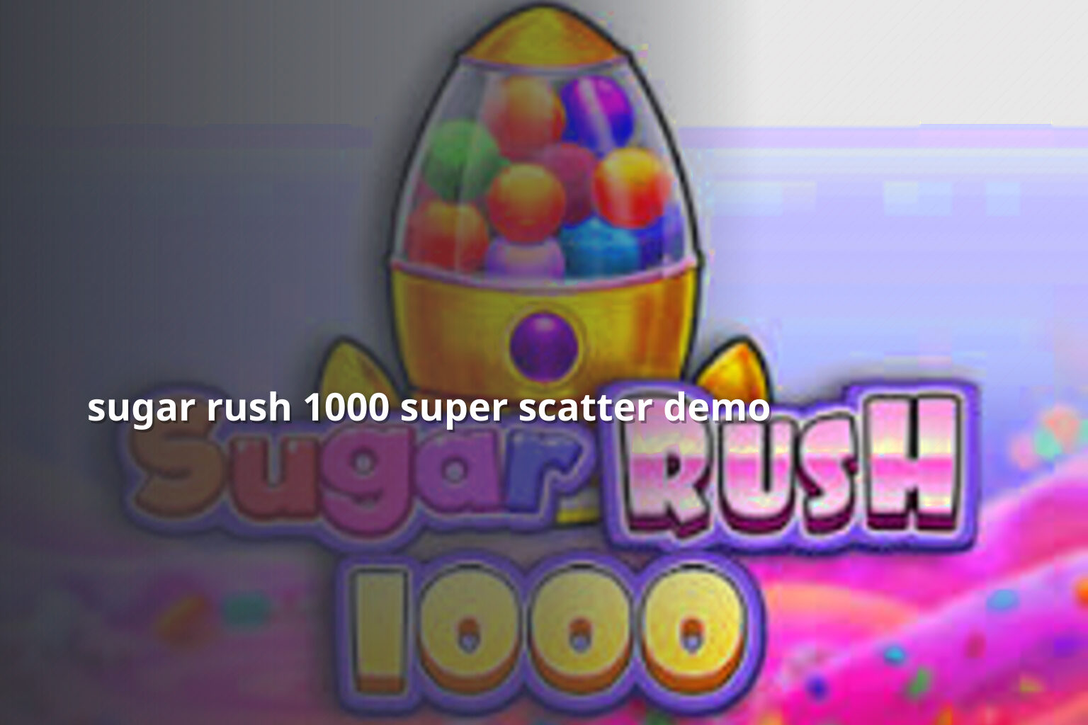 sugar rush 1000 super scatter demo - slots